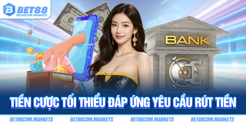 Tiền cược tối thiểu đáp ứng yêu cầu Tiền cược tối thiểu đáp ứng yêu cầu
