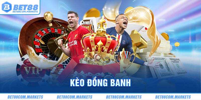 kèo đồng banh BET88